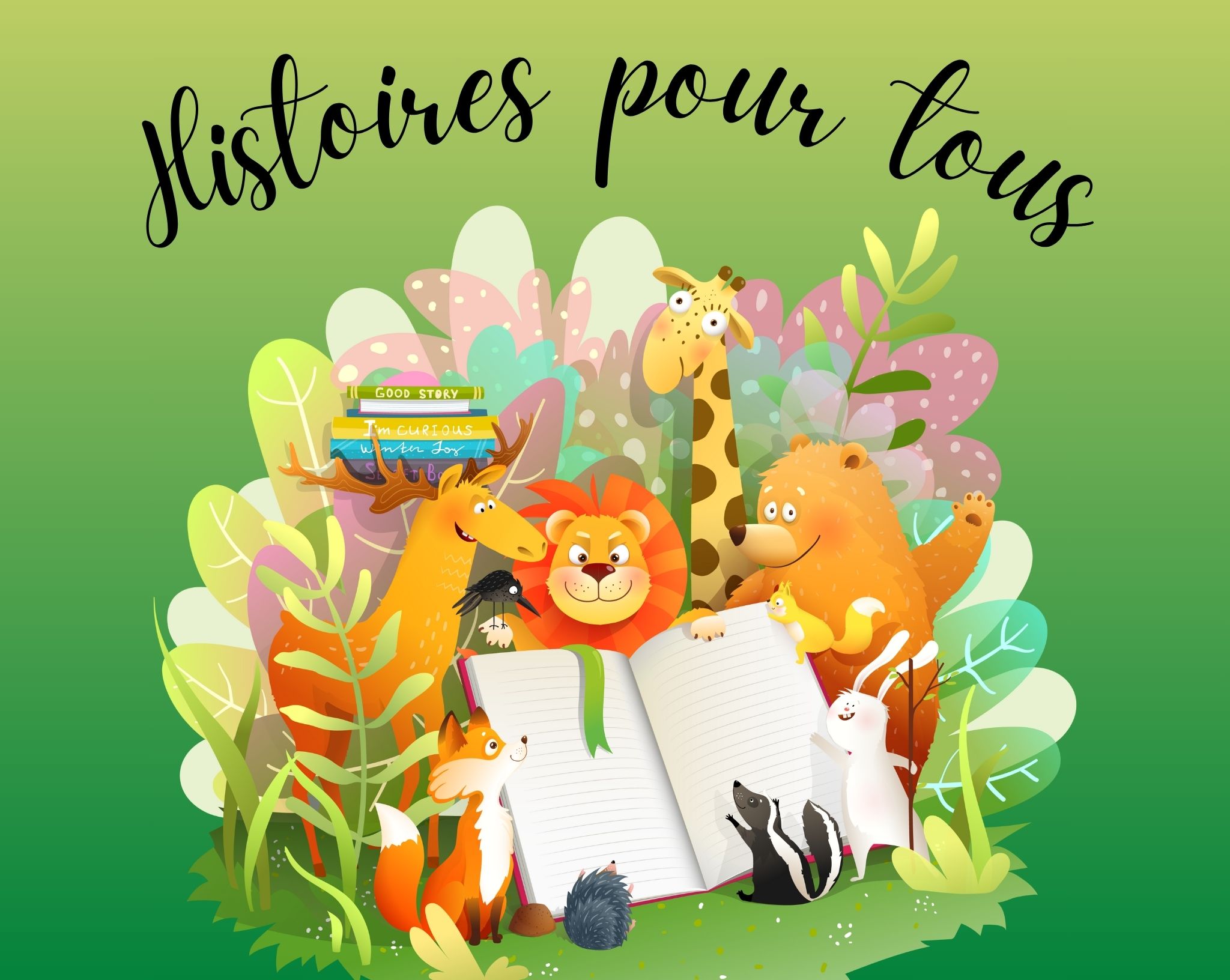 Un lion, un ours et une girafe sur un fond vert, avec des feuillages, un livre ouvert devant eux et "histoires pour tous" d'écrit au dessus